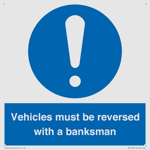 Vehicles must be reversed with a banksman